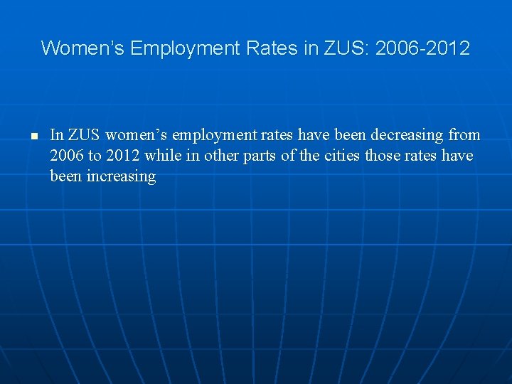 Women’s Employment Rates in ZUS: 2006 -2012 n In ZUS women’s employment rates have