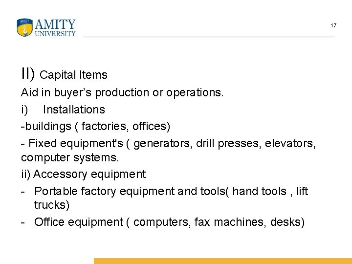 17 II) Capital Items Aid in buyer’s production or operations. i) Installations -buildings (