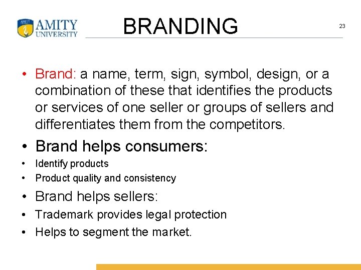 BRANDING • Brand: a name, term, sign, symbol, design, or a combination of these