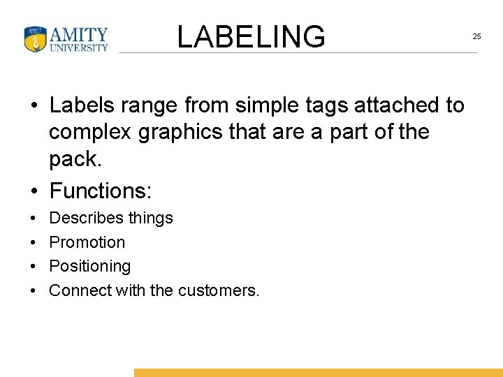 LABELING • Labels range from simple tags attached to complex graphics that are a