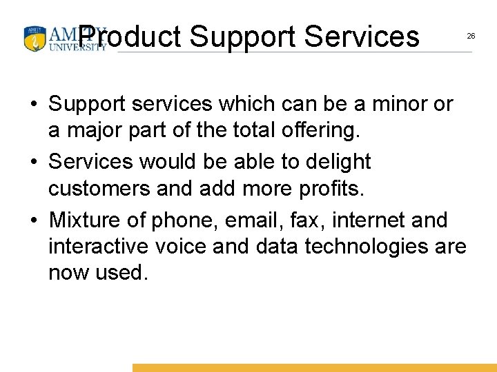 Product Support Services • Support services which can be a minor or a major