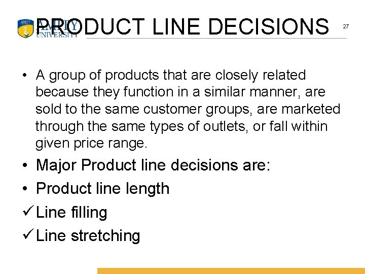 PRODUCT LINE DECISIONS • A group of products that are closely related because they