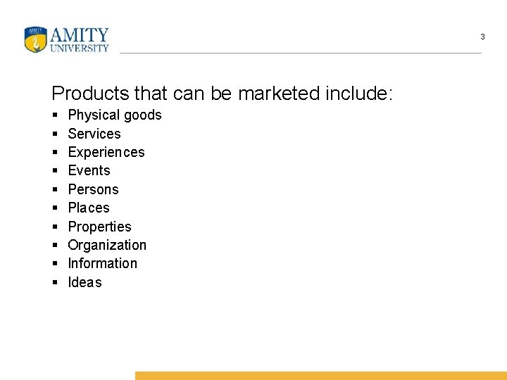3 Products that can be marketed include: § § § § § Physical goods