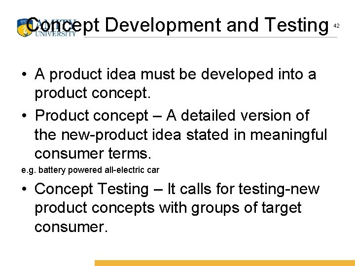 Concept Development and Testing • A product idea must be developed into a product