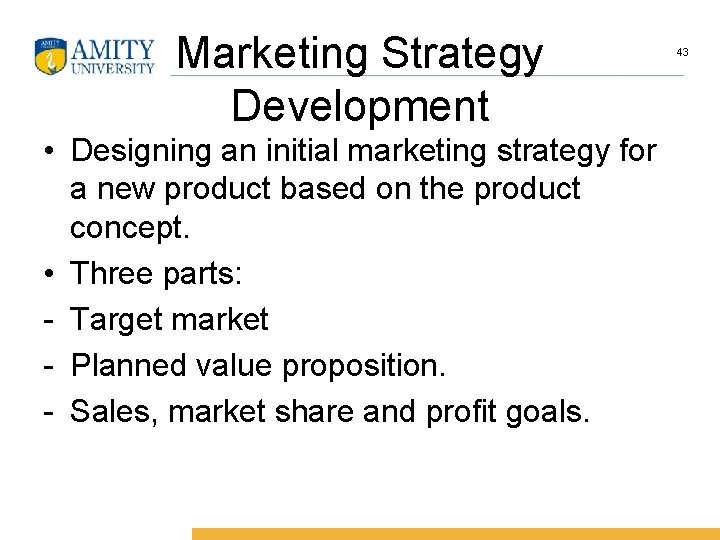 Marketing Strategy Development • Designing an initial marketing strategy for a new product based