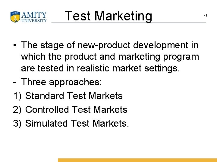 Test Marketing • The stage of new-product development in which the product and marketing