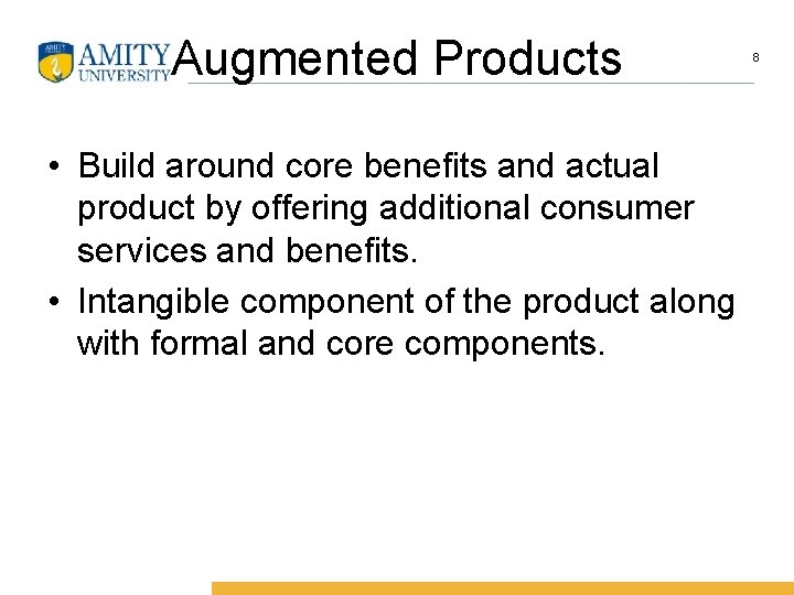 Augmented Products • Build around core benefits and actual product by offering additional consumer