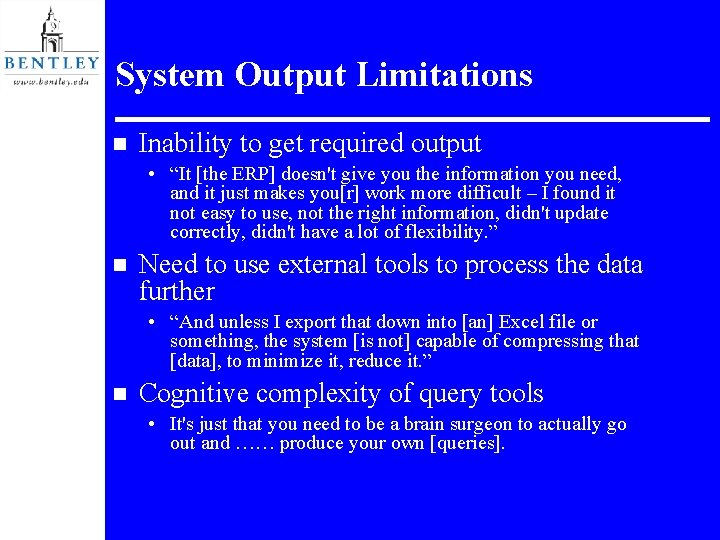 System Output Limitations n Inability to get required output • “It [the ERP] doesn't