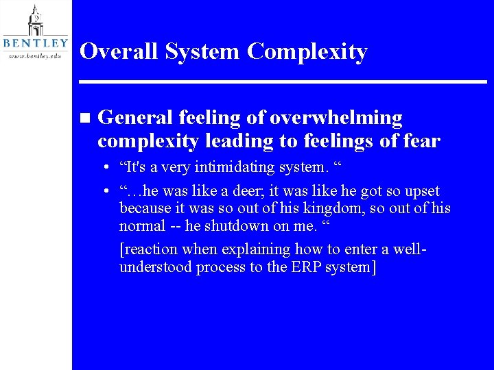 Overall System Complexity n General feeling of overwhelming complexity leading to feelings of fear