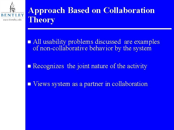 Approach Based on Collaboration Theory n All usability problems discussed are examples of non-collaborative