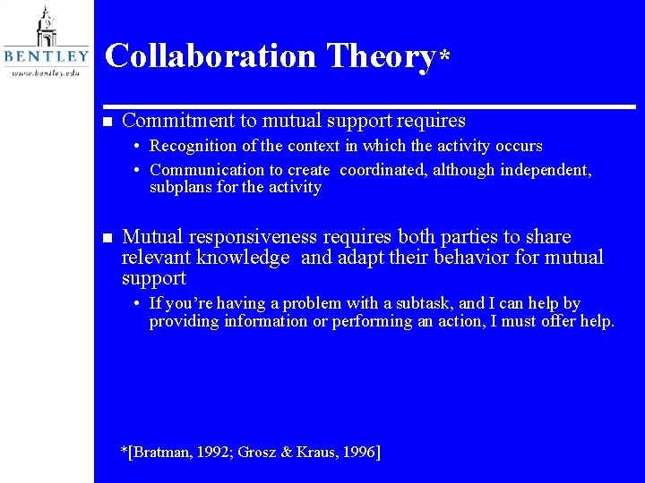 Collaboration Theory* n Commitment to mutual support requires • Recognition of the context in