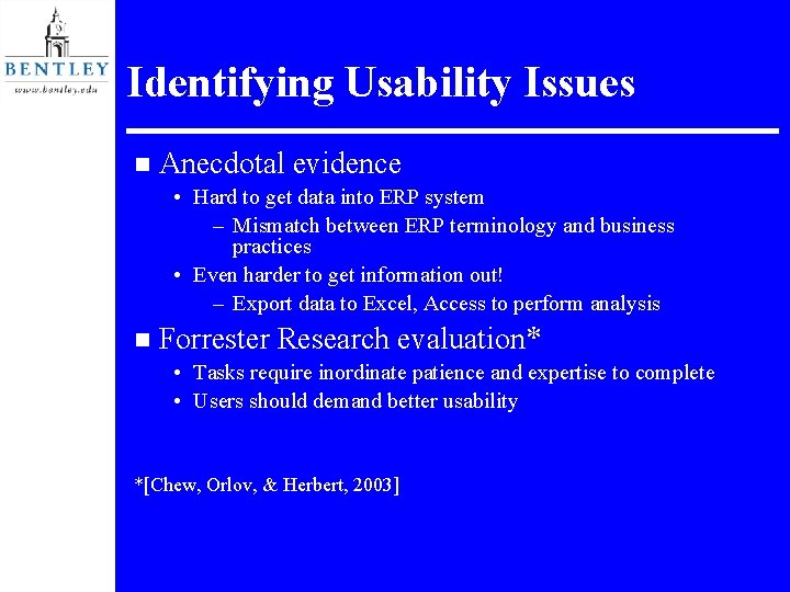 Identifying Usability Issues n Anecdotal evidence • Hard to get data into ERP system