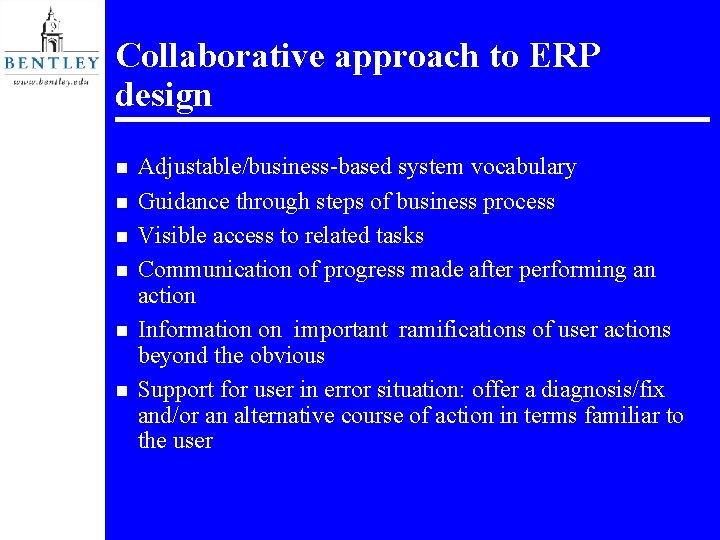 Collaborative approach to ERP design n n n Adjustable/business-based system vocabulary Guidance through steps