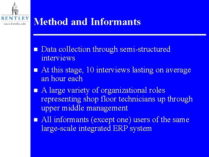 Method and Informants n n Data collection through semi-structured interviews At this stage, 10