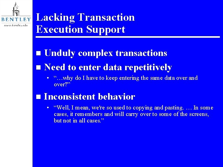 Lacking Transaction Execution Support Unduly complex transactions n Need to enter data repetitively n
