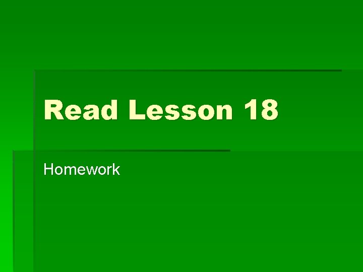 Read Lesson 18 Homework 