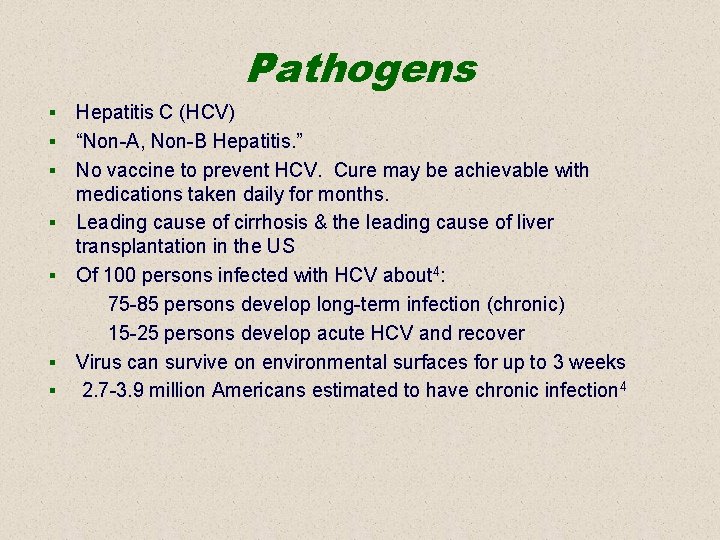 Pathogens § § § § Hepatitis C (HCV) “Non-A, Non-B Hepatitis. ” No vaccine