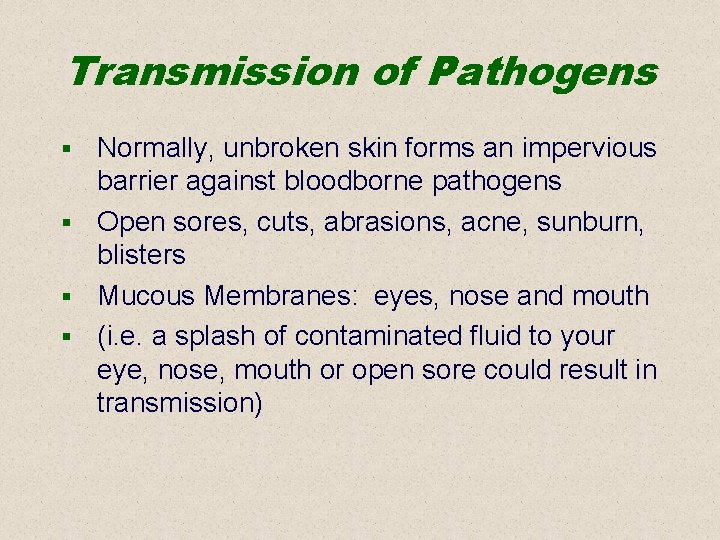 Transmission of Pathogens Normally, unbroken skin forms an impervious barrier against bloodborne pathogens §
