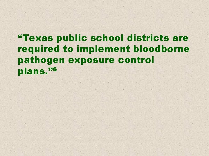 “Texas public school districts are required to implement bloodborne pathogen exposure control plans. ”