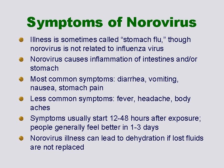 Symptoms of Norovirus Illness is sometimes called “stomach flu, ” though norovirus is not