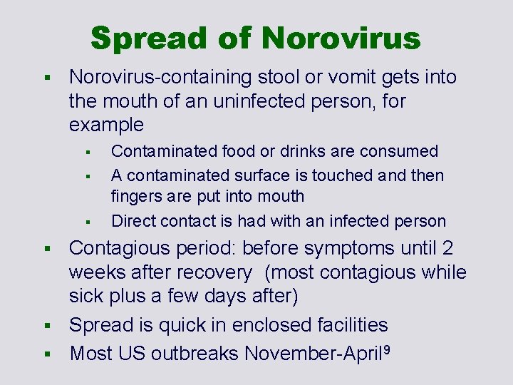 Spread of Norovirus § Norovirus-containing stool or vomit gets into the mouth of an