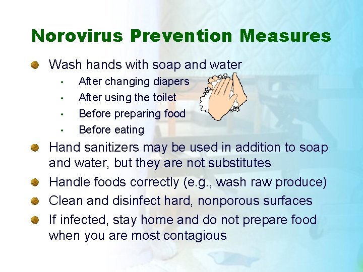 Norovirus Prevention Measures Wash hands with soap and water • • After changing diapers