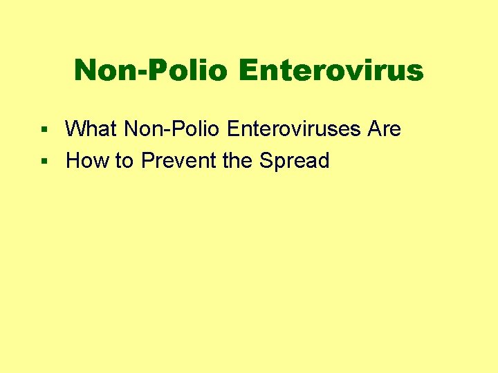 Non-Polio Enterovirus § What Non-Polio Enteroviruses Are § How to Prevent the Spread 