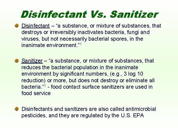 Disinfectant Vs. Sanitizer Disinfectant – “a substance, or mixture of substances, that destroys or