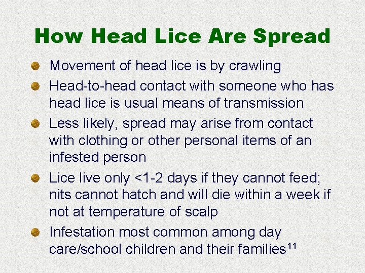 How Head Lice Are Spread Movement of head lice is by crawling Head-to-head contact