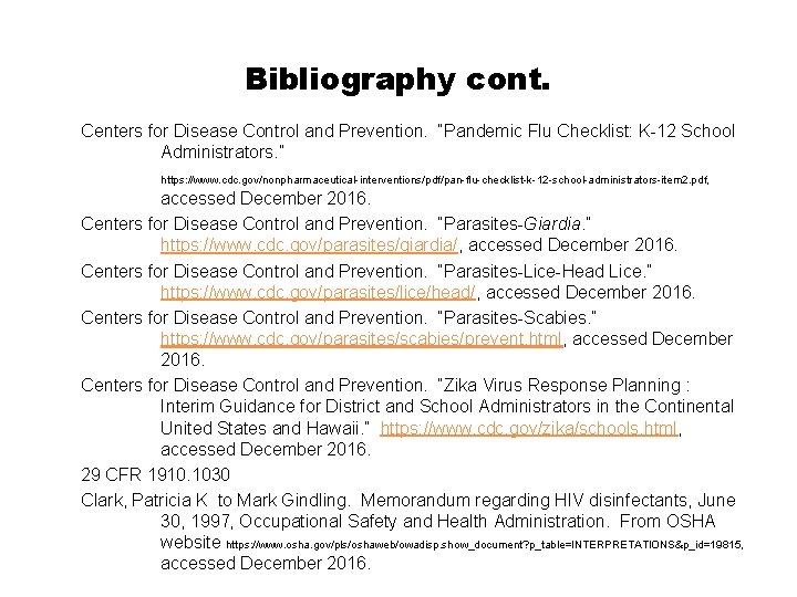 Bibliography cont. Centers for Disease Control and Prevention. “Pandemic Flu Checklist: K-12 School Administrators.