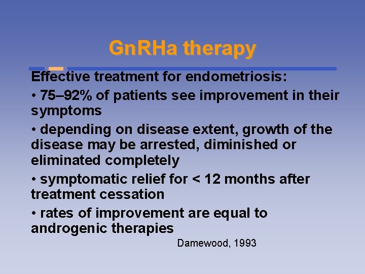 Gn. RHa therapy Effective treatment for endometriosis: • 75– 92% of patients see improvement
