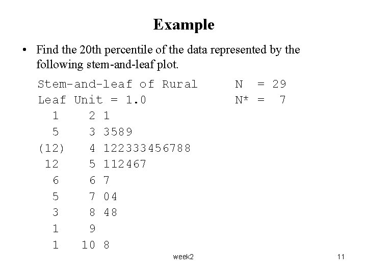 Example • Find the 20 th percentile of the data represented by the following