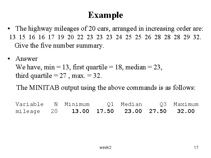 Example • The highway mileages of 20 cars, arranged in increasing order are: 13