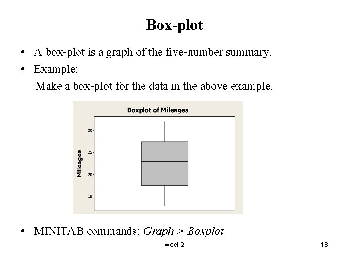 Box-plot • A box-plot is a graph of the five-number summary. • Example: Make