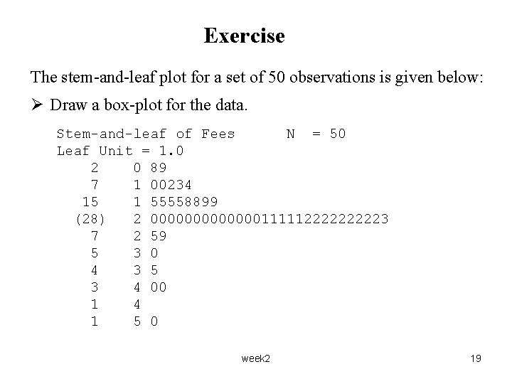 Exercise The stem-and-leaf plot for a set of 50 observations is given below: Ø