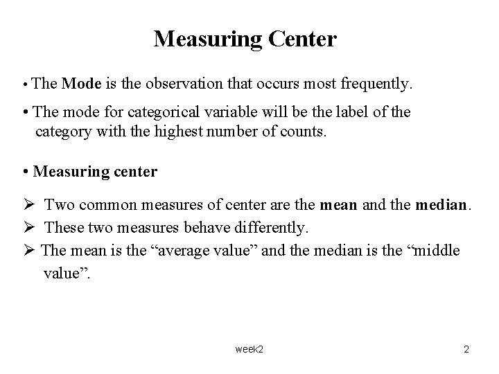 Measuring Center • The Mode is the observation that occurs most frequently. • The