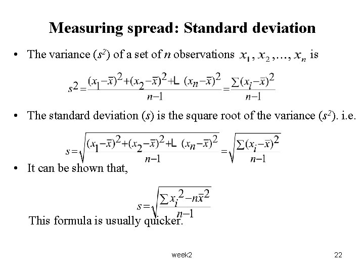 Measuring spread: Standard deviation • The variance (s 2) of a set of n