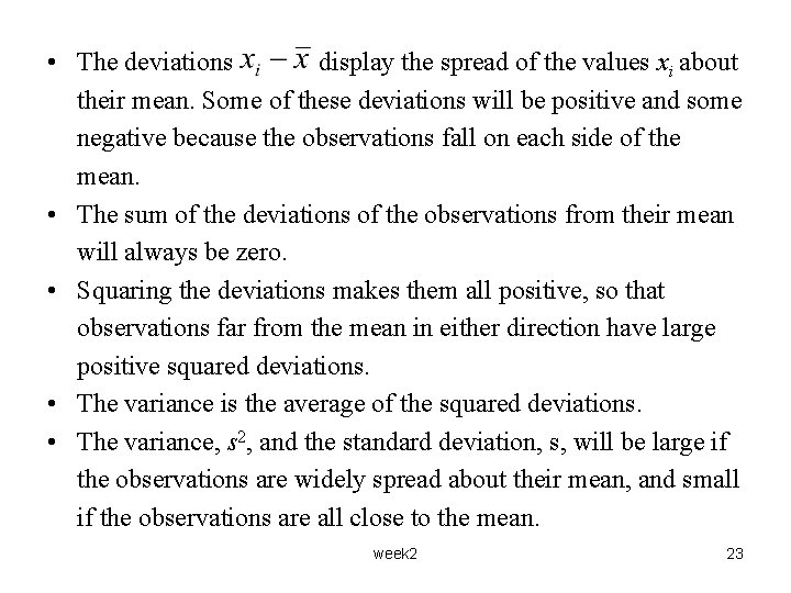  • The deviations display the spread of the values xi about their mean.