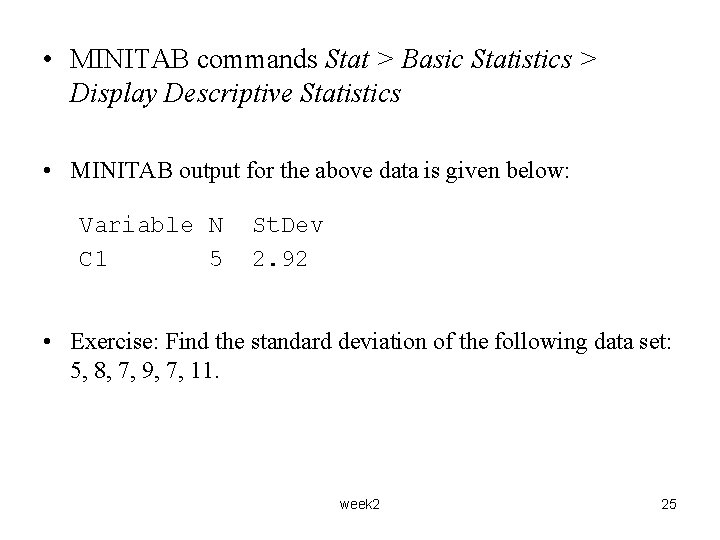  • MINITAB commands Stat > Basic Statistics > Display Descriptive Statistics • MINITAB