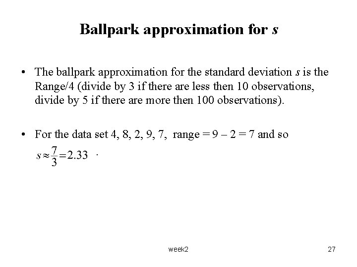 Ballpark approximation for s • The ballpark approximation for the standard deviation s is