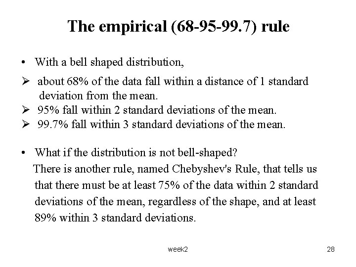 The empirical (68 -95 -99. 7) rule • With a bell shaped distribution, Ø