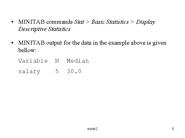  • MINITAB commands Stat > Basic Statistics > Display Descriptive Statistics • MINITAB