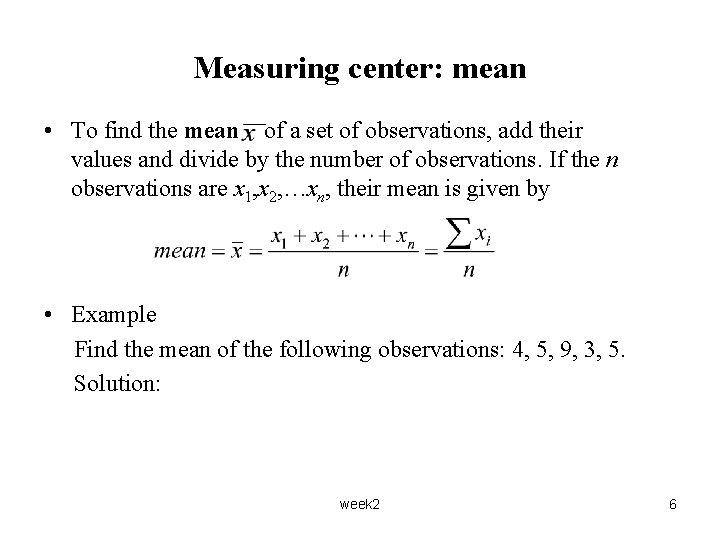 Measuring center: mean • To find the mean of a set of observations, add