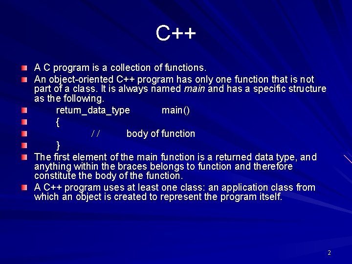 C++ A C program is a collection of functions. An object-oriented C++ program has