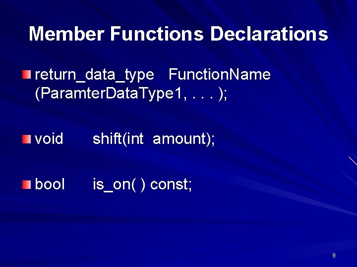 Member Functions Declarations return_data_type Function. Name (Paramter. Data. Type 1, . . . );