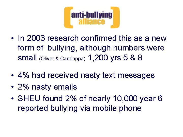  • In 2003 research confirmed this as a new form of bullying, although