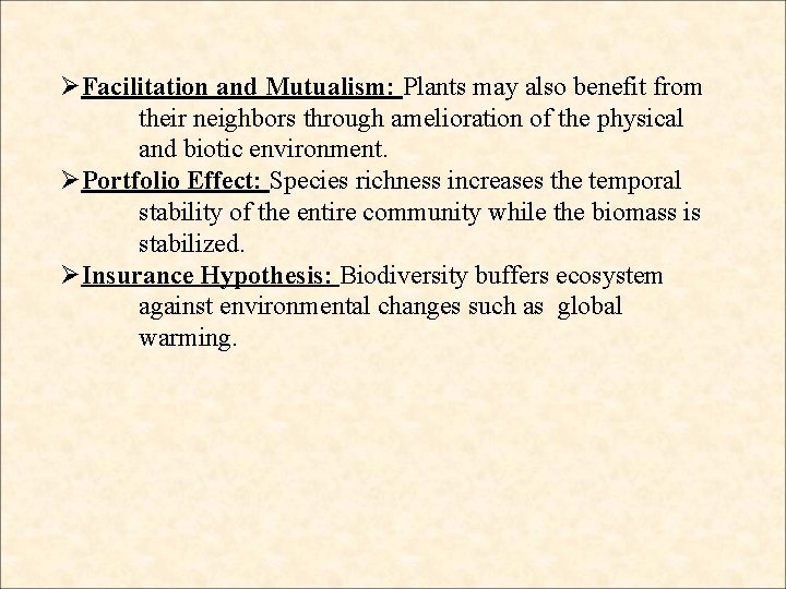 ØFacilitation and Mutualism: Plants may also benefit from their neighbors through amelioration of the