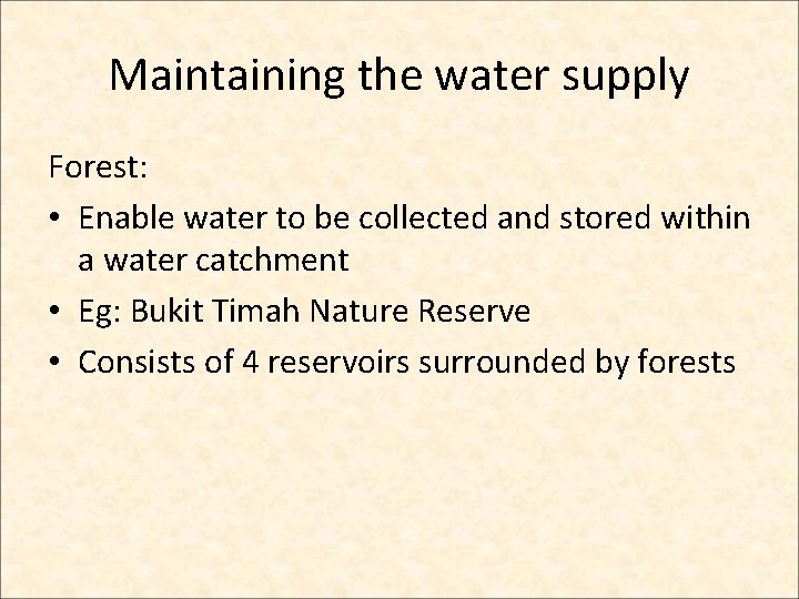 Maintaining the water supply Forest: • Enable water to be collected and stored within Maintaining the water supply Forest: • Enable water to be collected and stored within
