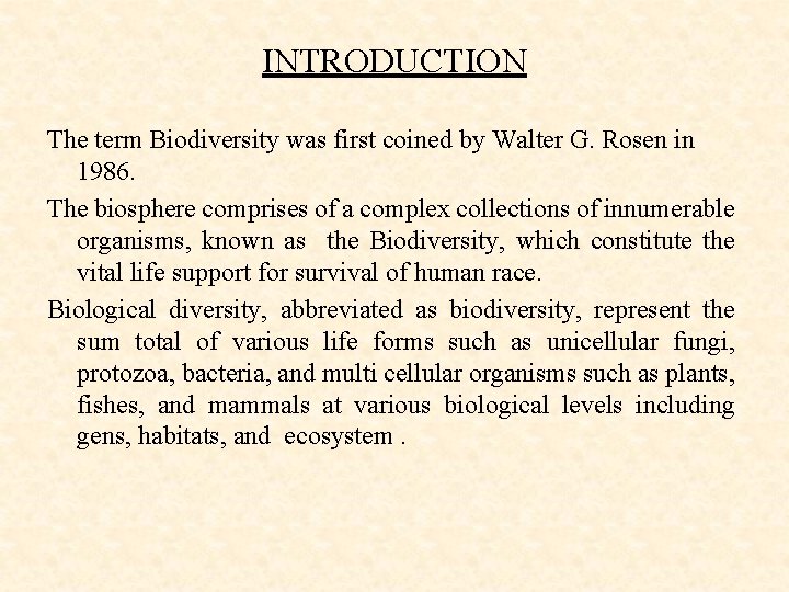 INTRODUCTION The term Biodiversity was first coined by Walter G. Rosen in 1986. The INTRODUCTION The term Biodiversity was first coined by Walter G. Rosen in 1986. The