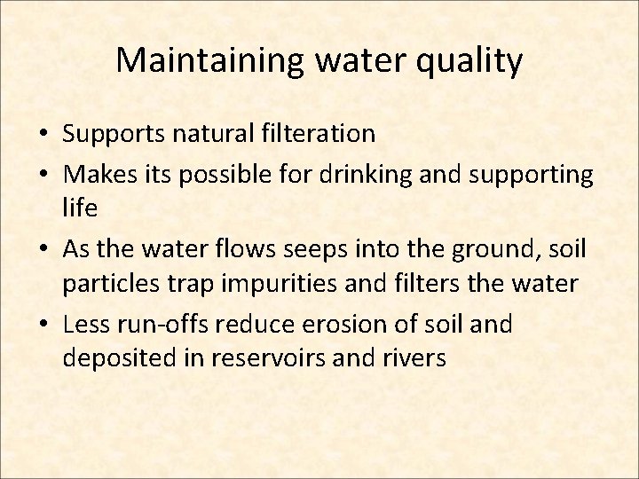 Maintaining water quality • Supports natural filteration • Makes its possible for drinking and Maintaining water quality • Supports natural filteration • Makes its possible for drinking and